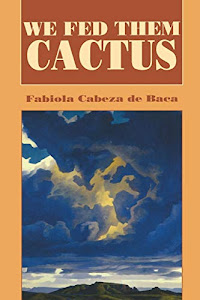 We Fed Them Cactus (Pasó Por Aquí Series in the Nuevomexicano Literary Heritage)
