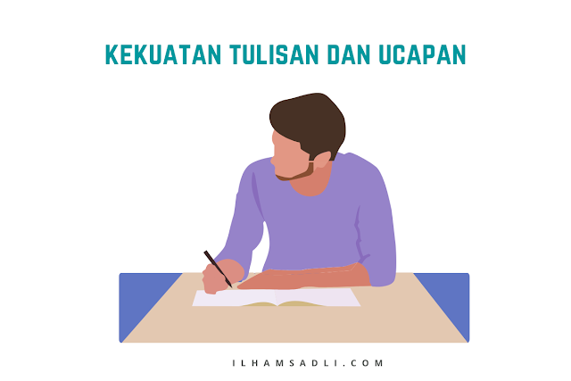 Kekuatan Sebuah Tulisan dan Kekuatan Sebuah Ucapan