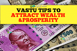 Vastu Tips to attract Wealth, health and Prosperity