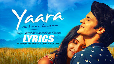 Yaara Song Lyrics | Javed Ali | Aakansha Sharma | Raajeev Walia | Ravi Bhatia