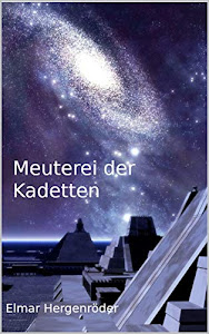 Meuterei der Kadetten (Teil 10 der Reihe um Antario 4)