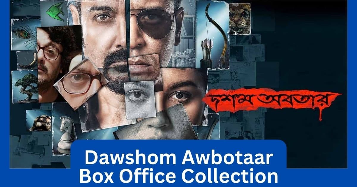 Dawshom Awbotaar Movie Box Office Collection