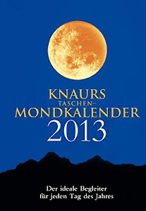 Knaurs Taschen-Mondkalender 2013: Der ideale Begleiter für jeden Tag des Jahres