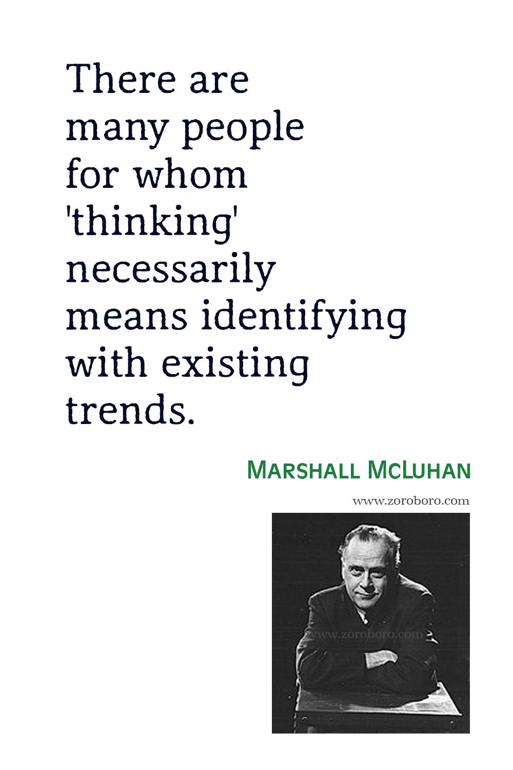 Marshall McLuhan Quotes, Marshall McLuhan The Medium is the Massage Quotes, Marshall McLuhan Media, Technology & T.v. Marshall McLuhan The Global Village Theory.