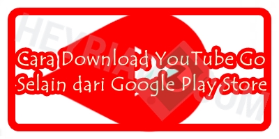Cara Download YouTube Go Selain dari Google Play Store