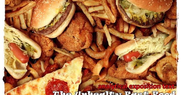 Contoh Analytical Exposition Text : The Unhealthy Fast Food