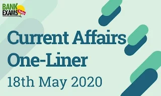 Current Affairs One-Liner: 18th May 2020