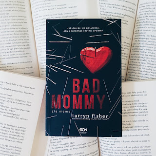 Recenzja książki "Bad mommy. Zła mama." Tarryn Fisher