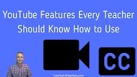 Three YouTube Features Every Teacher Should Know How to Use