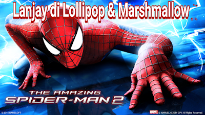 Cara Instal The Amazing Spiderman 2 Dengan Lanjay di Android Lollipop, Marshmallow dan di atasnya.