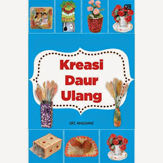 kreasi  daur ulang , Gramedia, buku karya saya yg ke 3,beli YUK