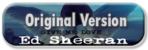 Ed Sheeran Give Me Love Orig