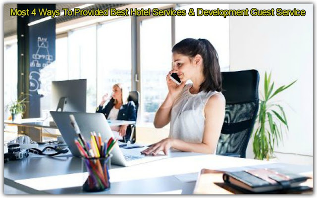 Most 4 Ways To Provided Best Hotel Services & Development Guest Service