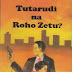 TUTARUDI NA ROHO ZETU? (10)