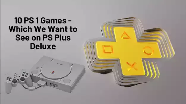 10 PS 1 Games - Which We Want to See on PS Plus Deluxe
