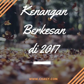 Kenangan Paling Berkesan di 2017