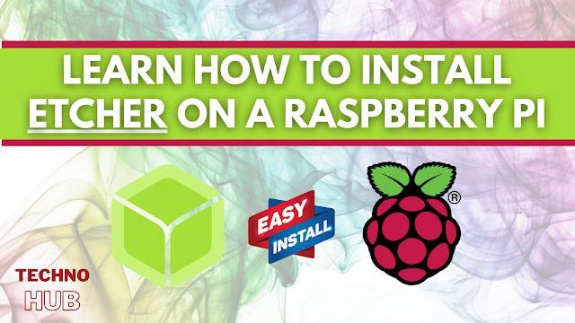 Learn How to Install Etcher on a Raspberry Pi!