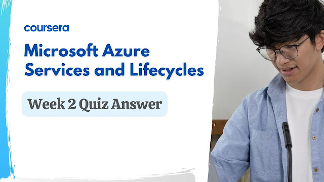 Microsoft Azure Services and Lifecycles Week 2 Quiz Answer