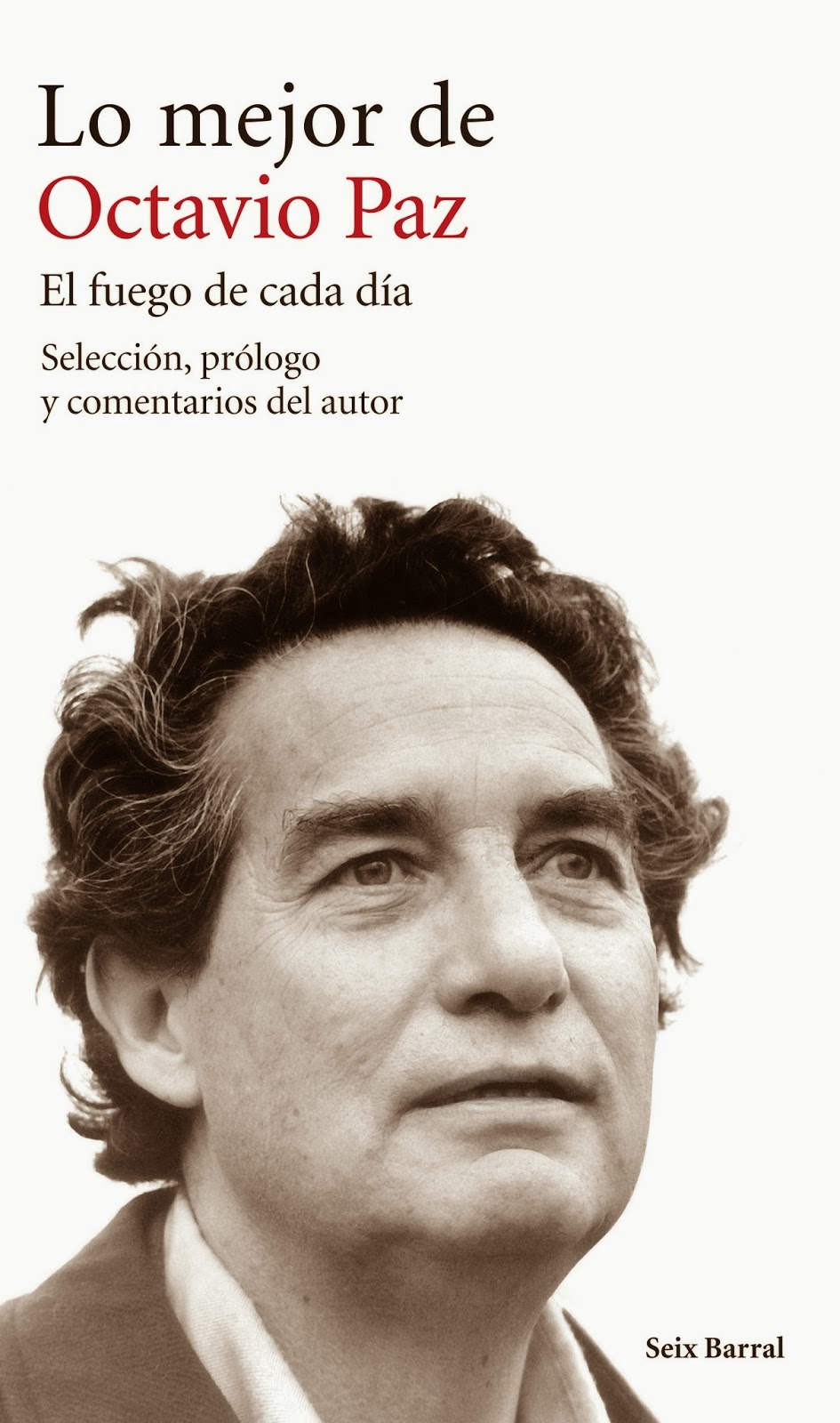 http://encuentrosconlasletras.blogspot.com.es/2014/11/octavio-paz-el-fuego-de-cada-dia.html