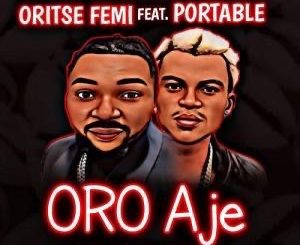 Oritse Femi ft. Portable - Oro Aje Lyrics