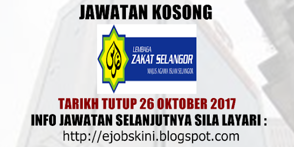 Jawatan Kosong Lembaga Zakat Selangor (MAIS) - 26 Oktober 2017