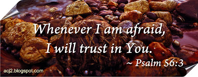 whenever I am afraid, i will trust in You