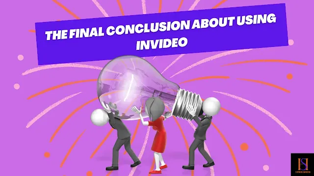 The Final Conclusion about using Invideo