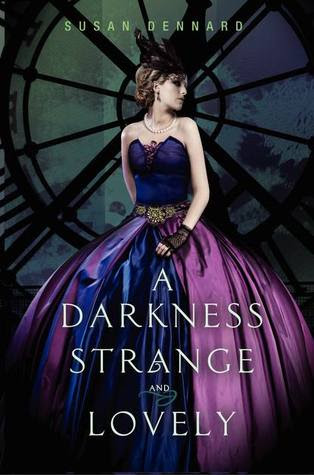 A Darkness Strange and Lovely by Susan Dennard