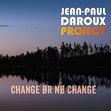 Jean-Paul Daroux Project, Rencontre avec le petit peuple de la forêt, Change Or No Change, Jazz, Cinématique, Orchestral, Fusion, Marseille