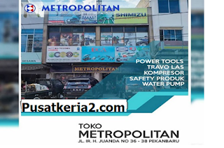 Lowongan Kerja Riau Pekanbaru SMA Januari 2020 CV Metropolitan