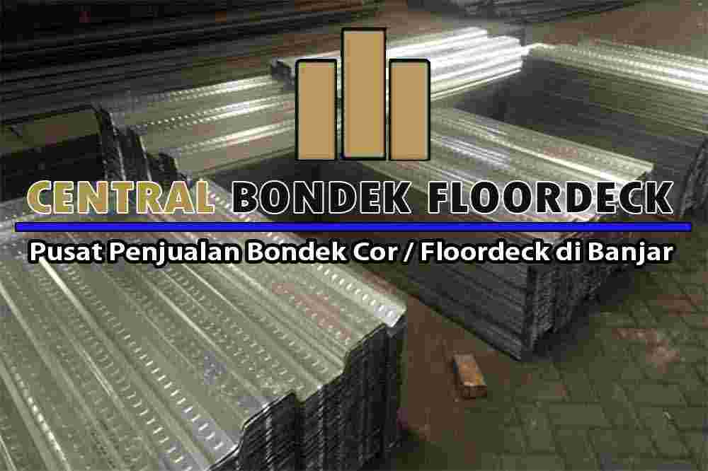 Harga Bondek Banjar, Jual Bondek di Banjar, Harga Bondek Banjar Per Lembar, Harga Bondek Banjar Per Meter, Toko Bondek di Banjar, Pabrik Bondek Banjar, Distributor Bondek Banjar, Supllier Bondek di Banjar