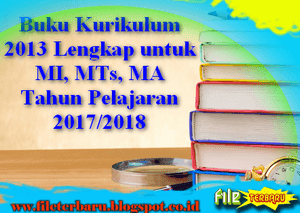 Buku Kurikulum 2013 Lengkap untuk MI, MTs, MA Tahun Pelajaran 2017/2018