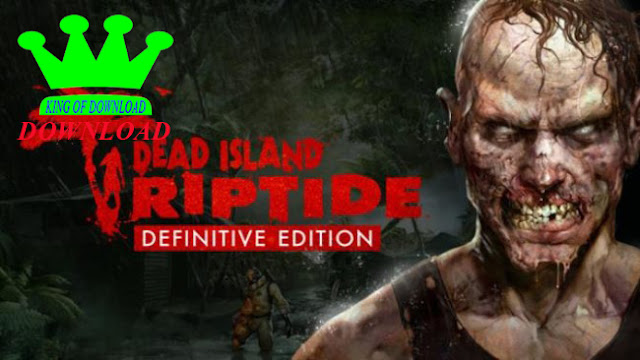 Dead Island: Riptide Definitive Edition Free Download