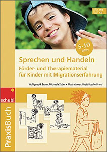 Praxisbuch Sprechen und Handeln: Sprechen und Handeln: Förder- und Therapiematerial für Kinder mit Migrationserfahrung: Praxisbuch