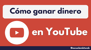 como ganar dinero en youtube