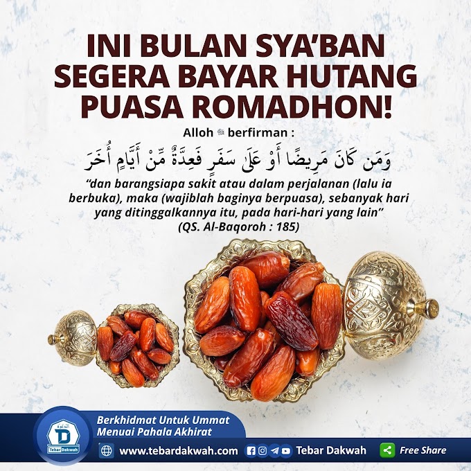 INI BULAN SYA'BAN, SEGERA BAYAR HUTANG PUASA ROMADHON!