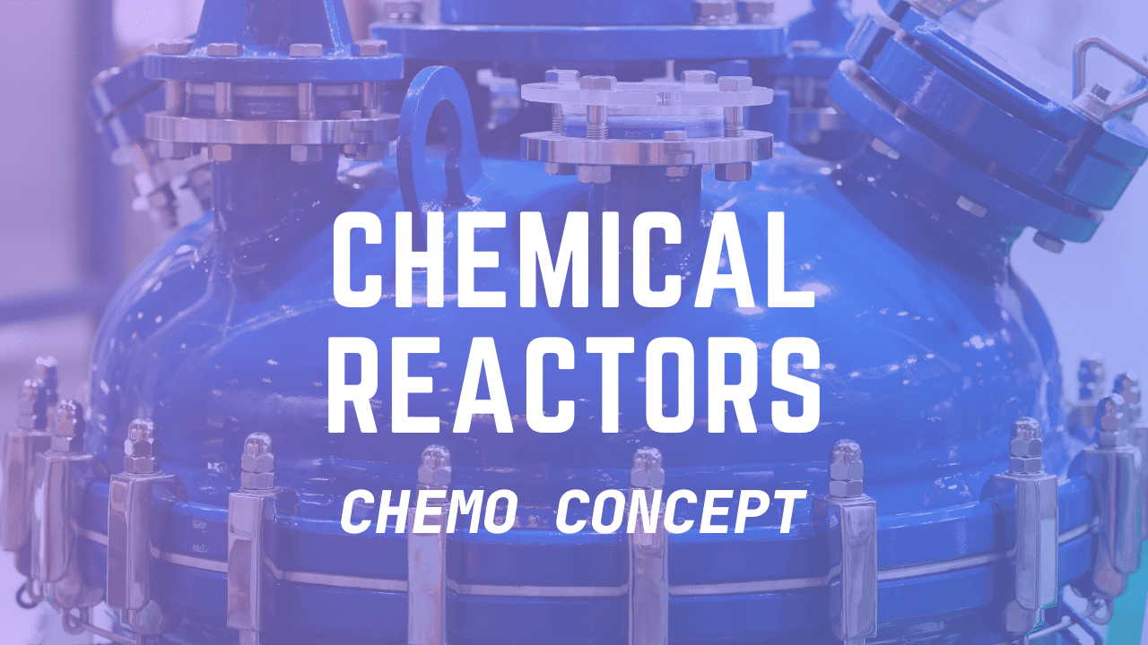 Chemical Reactors - Reaction Engineering