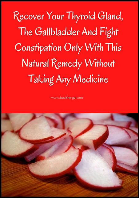 Recover Your Thyroid Gland, The Gallbladder and Fight Constipation Only With This Natural Remedy Without Taking Any Medicine!
