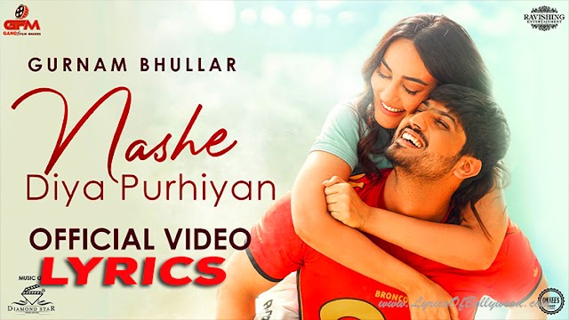 Nashe Diya Purhiyan Song Lyrics | Gurnam Bhullar | Surbhi Jyoti | Daddy Beats