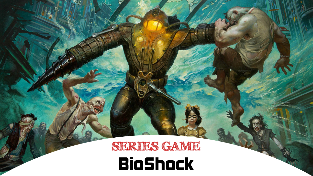 Danh sách Series Game BioShock bao gồm đầy đủ các phiên bản được phát hành trên nền tảng máy tính 