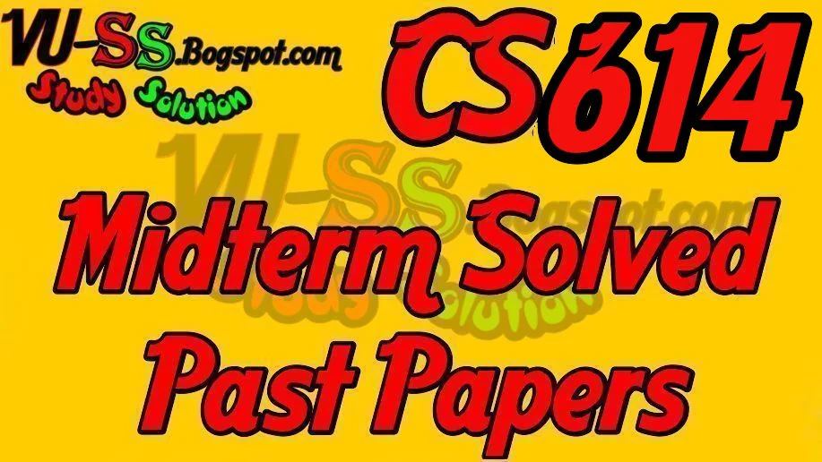 CS614 Midterm Solved Past Papers