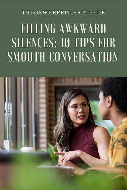 Filling Awkward Silences: 10 Tips for Smooth Conversation