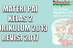 Materi Pai Dan Kebijaksanaan Pekerti Kelas 2 Kurikulum 2013 Revisi 2017