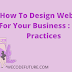 How To Design Website In Best Way For Your Business?