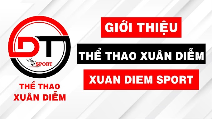 Giới thiệu kênh Youtube Thể Thao Xuân Diễm