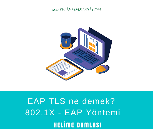 EAP TLS ne demek? -  802.1X - EAP Yöntemi