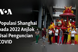  Populasi di Shanghai pada 2022 Anjlok Akibat Pembatasan Covid-19 