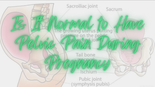 Is It Normal to Have Pelvic Pain During Pregnancy