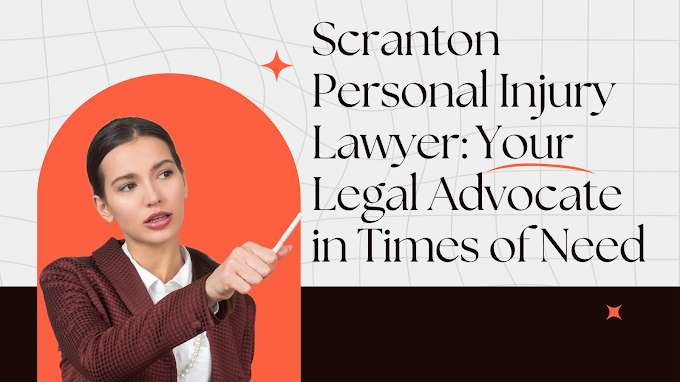 Scranton Personal Injury Lawyer: Your Legal Advocate in Times of Need