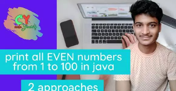 Display even numbers between 1 to 100 in java [in 2 ways]-CY